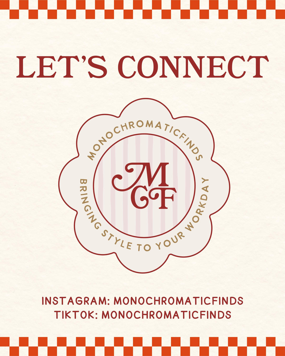 Cream-colored graphic with the text "LET'S CONNECT" in burgundy. A floral-shaped logo in burgundy and cream features the initials "MGF" and the words "MONOCHROMATICFINDS" and "BRINGING STYLE TO YOUR "